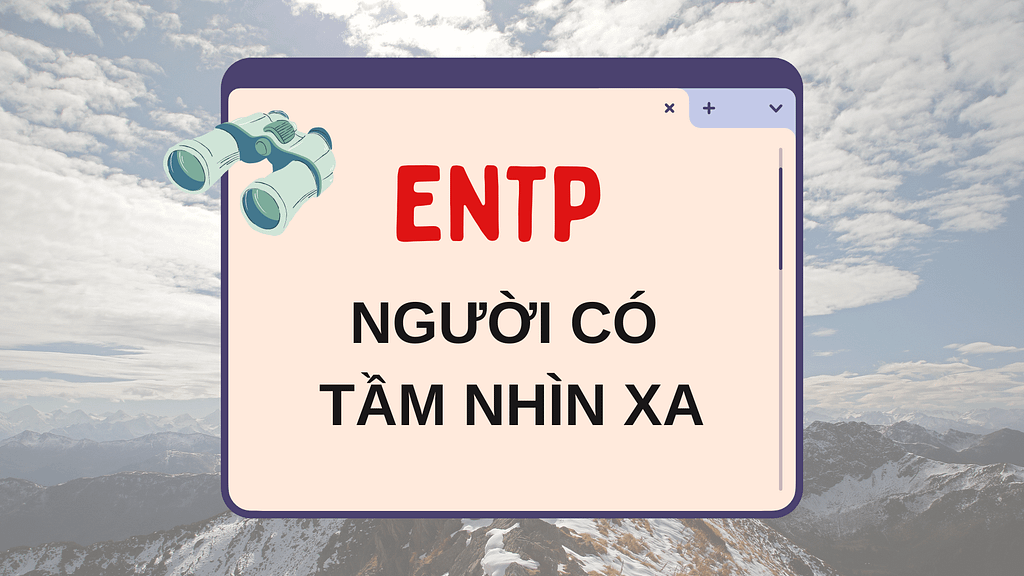 ENTP (Người có tầm nhìn xa) – MBTI